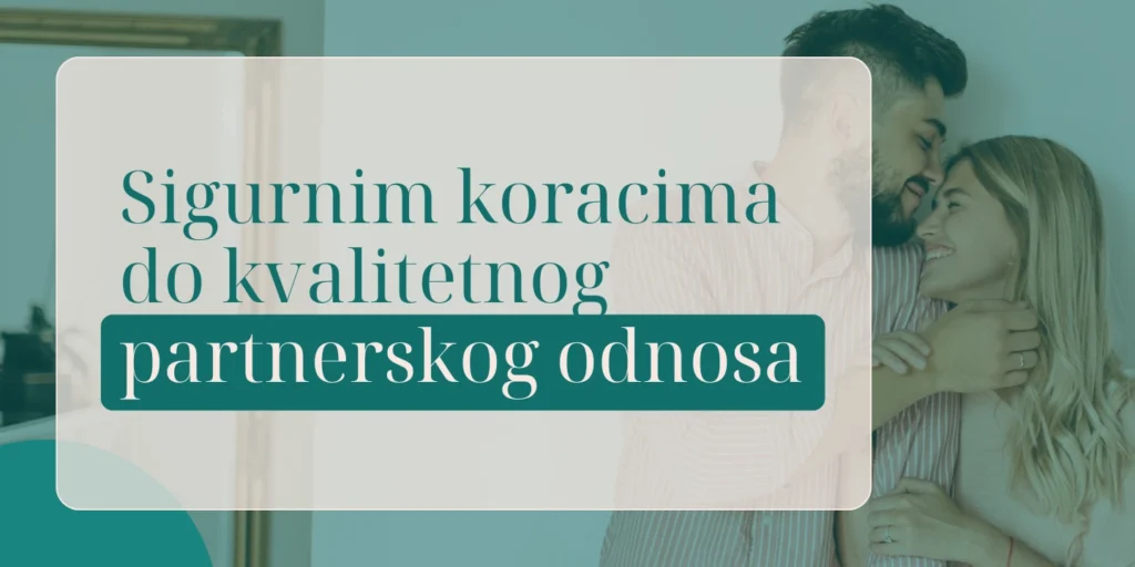 Sigurnim koracima do kvalitetnog partnerskog odnosa (1)